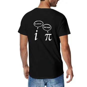 Nové Byť Racionálne Získať Skutočnú Imaginárny Matematika Pi T-Shirt muž ročník letného oblečenia úžasný mens cvičenie košele